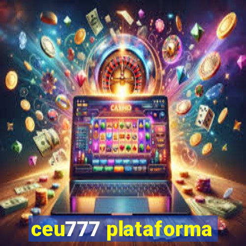 ceu777 plataforma